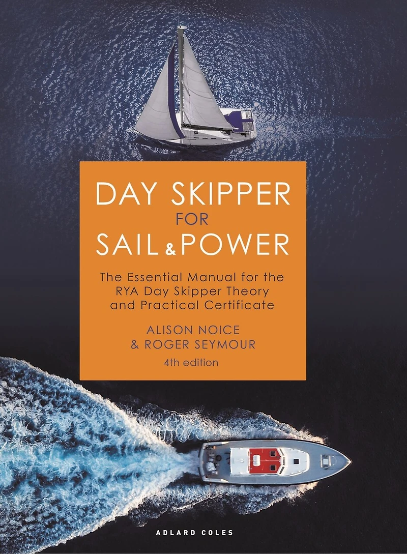 Day Skipper for Sail and Power: the Essential Manual RYA Theory Practical Certificate