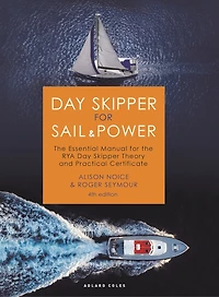 Day Skipper for Sail and Power: the Essential Manual RYA Theory Practical Certificate
