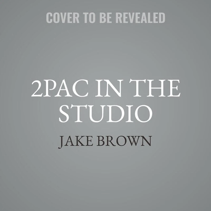 2PAC the Studio: Stories Behind Greatest Hits