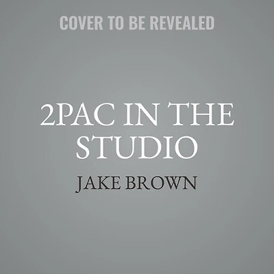 2PAC the Studio: Stories Behind Greatest Hits