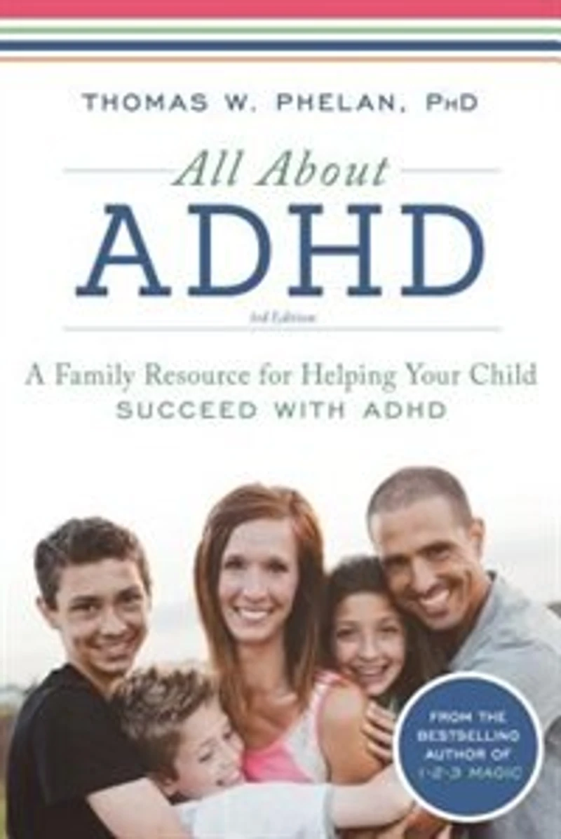 All About ADHD: A Family Resource For Helping Your Child Succeed With Adhd
