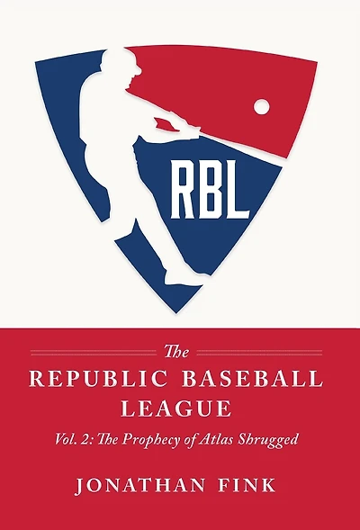 The Republic Baseball League: Volume 2: The Prophecy of Atlas Shrugged