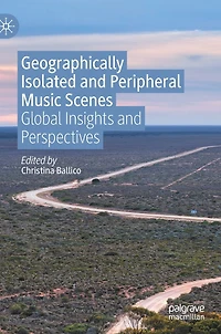 Geographically Isolated and Peripheral Music Scenes: Global Insights Perspectives