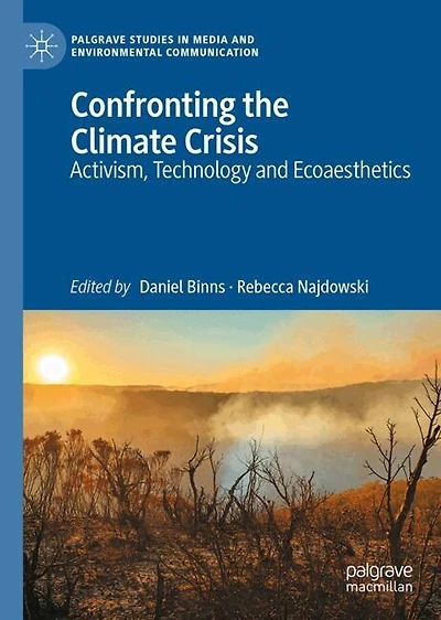 Confronting the Climate Crisis: Activism, Technology and Ecoaesthetics