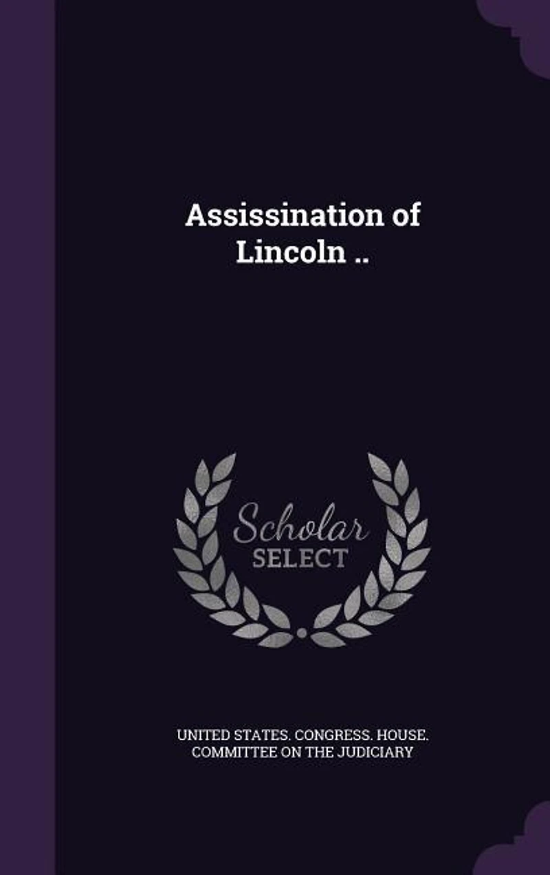 Assissination of Lincoln ..