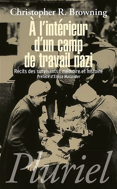 A l'intérieur d'un camp de travail nazi: récits des survivants