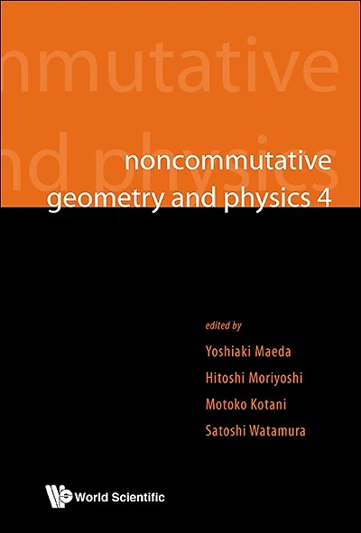 Noncommutative Geometry And Physics 4 - Workshop On Strings, Membranes And Topological Field Theory