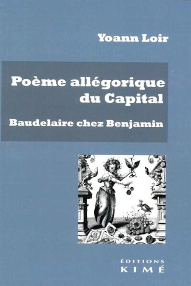 Poème allégorique du Capital: Baudelaire chez Benjamin