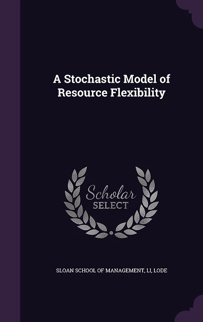 A Stochastic Model of Resource Flexibility (Classic Reprint)