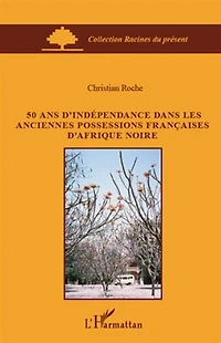 50 ans d'indépendance dans les anciennes possessions françai