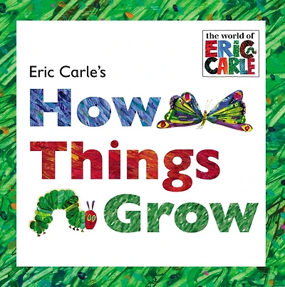 Eric Carle's How Things Grow