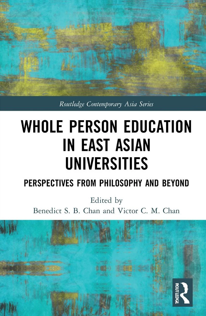 Whole Person Education East Asian Universities: Perspectives from Philosophy and Beyond