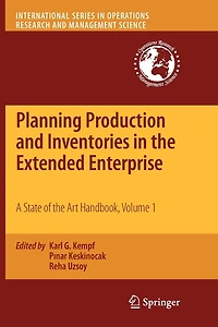 Planning Production and Inventories the Extended Enterprise: A State of Art Handbook, Volume 1