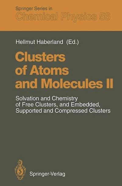 Clusters of Atoms and Molecules II: Solvation And Chemistry Of Free Clusters, And Embedded, Supported And Compressed Clusters