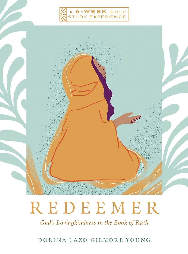 Redeemer: God's Lovingkindness the Book of Ruth--A 6-Week Bible Study with Video Access