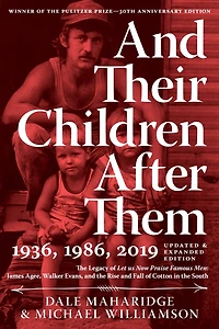 and Their Children After Them: the Legacy of Let Us Now Praise Famous Men: James Agee, Walker Evans, Rise Fall Cotton South