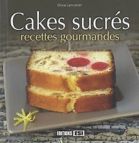 Cakes sucrés : recettes gourmandes: recettes gourmandes