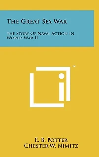 The Great Sea War: The Story Of Naval Action In World War II