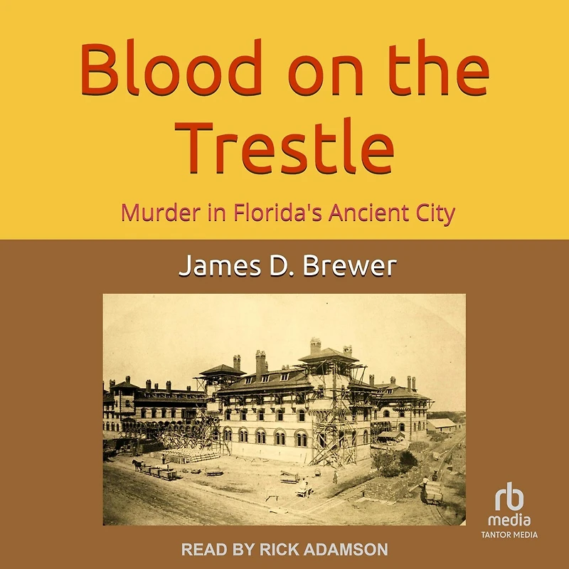 Blood on the Trestle: Murder Florida's Ancient City’