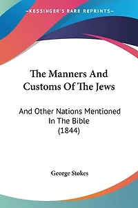The Manners And Customs Of The Jews: And Other Nations Mentioned In The Bible (1844)