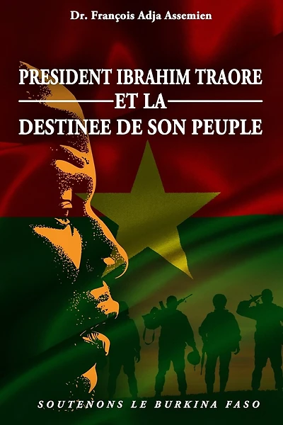 President Ibrahim Traore Et La Destinee de Son Peuple: Soutenons Le Burkina Faso