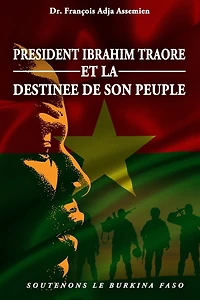 President Ibrahim Traore Et La Destinee de Son Peuple: Soutenons Le Burkina Faso