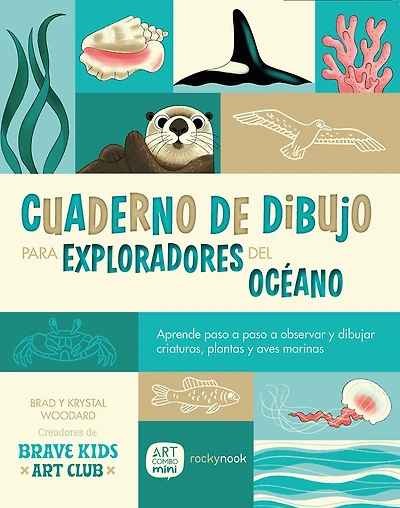 Cuaderno de Dibujo Para Exploradores del Océano / Sketchbook for Ocean Explorers: Aprende paso a paso a observar y dibujar criaturas, plantas y aves marinas / Learn step-by-step how to observe and draw sea creatures, plants, and birds