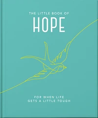 The little Book of Hope: For when life gets a tough