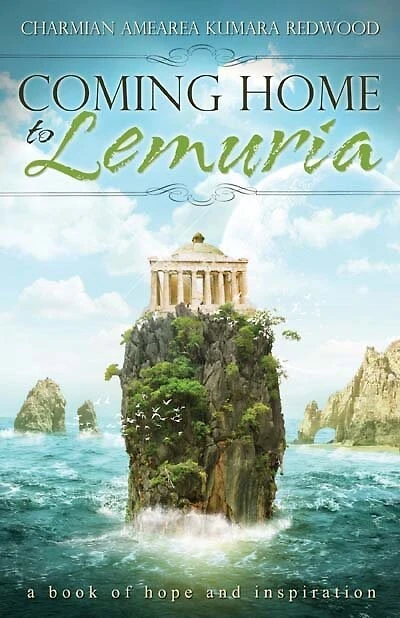 Coming Home To Lemuria: A Book Of Hope And Inspiration