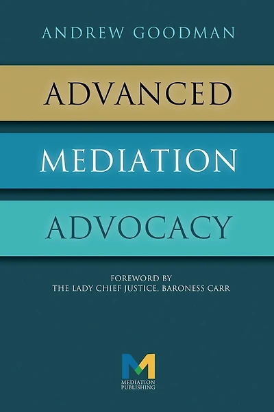 Advanced Mediation Advocacy: From Contest to Collaboration