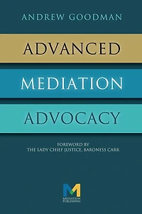 Advanced Mediation Advocacy: From Contest to Collaboration