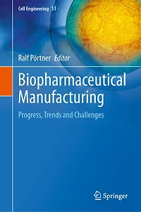 Biopharmaceutical Manufacturing: Progress, Trends and Challenges