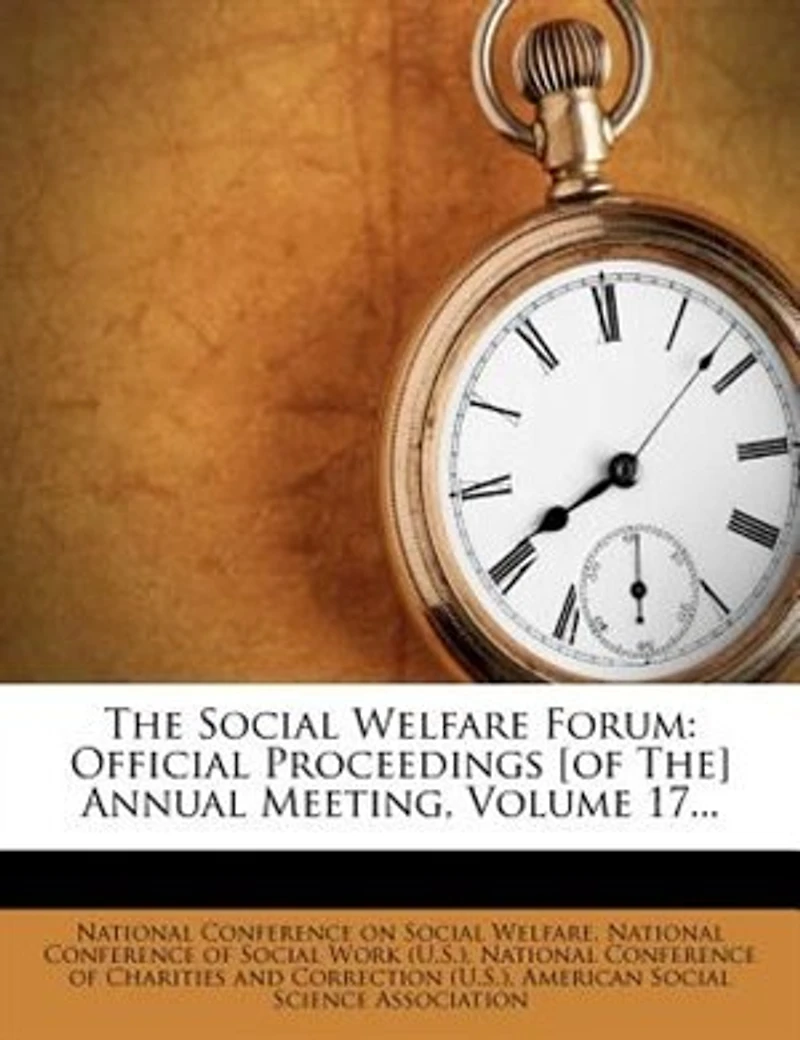 The Social Welfare Forum: Official Proceedings [of The] Annual Meeting, Volume 17