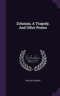 Zoluman, A Tragedy, And Other Poems