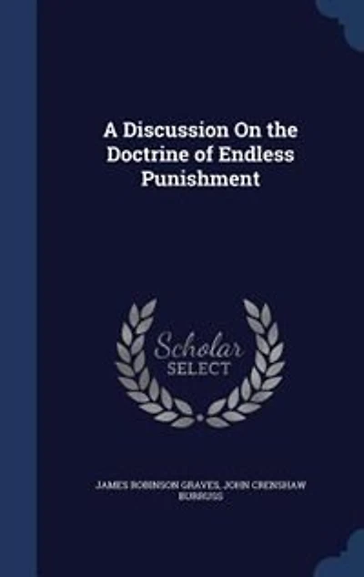 A Discussion on the Doctrine of Endless Punishment (Classic Reprint)
