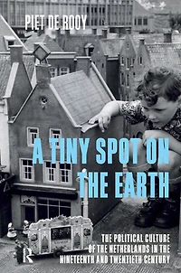 A Tiny Spot on the Earth: Political Culture of Netherlands Nineteenth and Twentieth Centuries