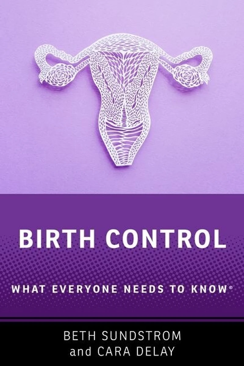 Birth Control: What Everyone Needs to Know®