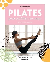 10 minutes pour s'affiner grâce au Pilates: des exercices simples et efficaces à faire chaque jour