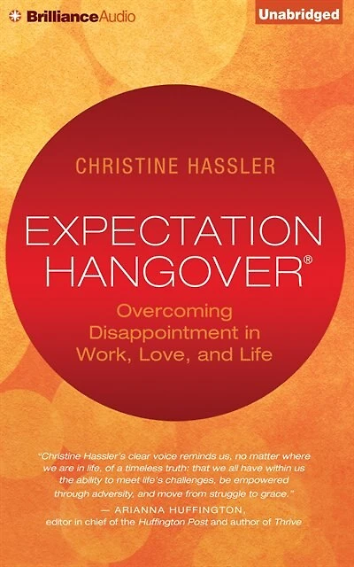 Expectation Hangover: Overcoming Disappointment in Work, Love, and Life