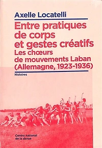 Entre pratiques de corps et gestes créatifs: les choeurs de mouvements Laban (Allemagne, 1923-1936)
