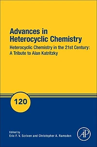 Advances Heterocyclic Chemistry: Chemistry the 21st Century: A Tribute to Alan Katritzky