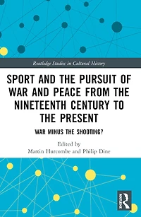 Sport and the Pursuit of War Peace from Nineteenth Century to Present: Minus Shooting?