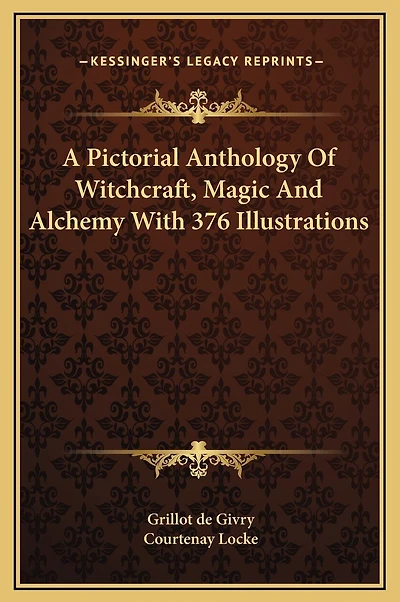 A Pictorial Anthology Of Witchcraft, Magic And Alchemy With 376 Illustrations