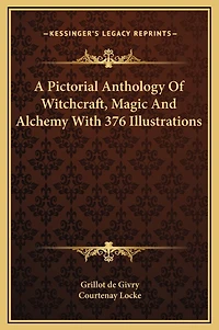 A Pictorial Anthology Of Witchcraft, Magic And Alchemy With 376 Illustrations