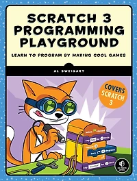 Scratch 3 Programming Playground: Learn To Program By Making Cool Games