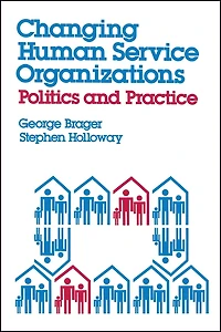 Changing Human Service Organizations