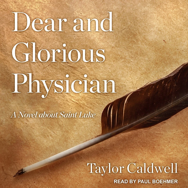 Dear and Glorious Physician Lib/E: A Novel about Saint Luke