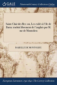 Saint-Clair des Iles: ou, Les Exilés a l'ile de Barra: traduit librement l'anglais par M. me Montolieu; Orné tro