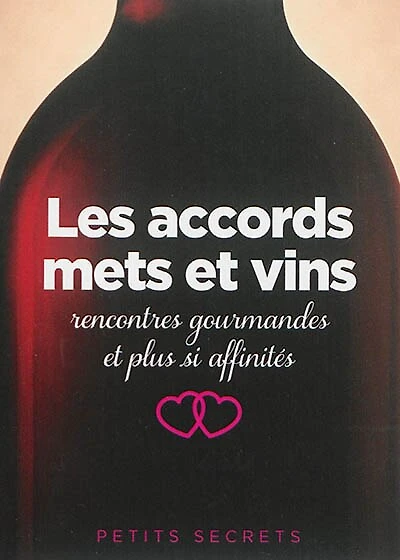 Les accords mets et vins: rencontres gourmandes et plus si affinités