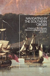 Navigating By The Southern Cross: A History Of European Discovery And Exploration Australia